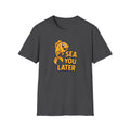 Sea You Later T-Shirt